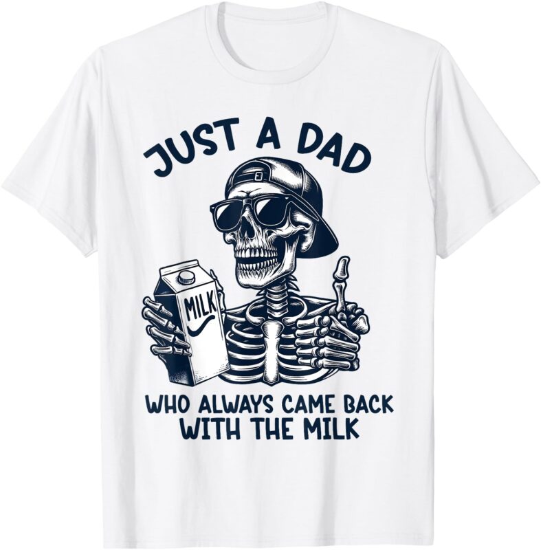 Mens Just A Dad Who Always Came Back With The Milk T-Shirt