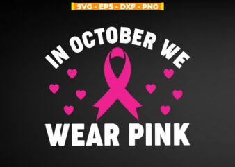 In October we Wear Pink Svg Breast Cancer