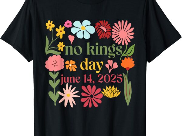 No kings in america floral no kings day june 14 4th of july t-shirt