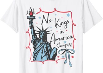 No Kings In America Since 1776 Protest Patriotic 4th July T-Shirt
