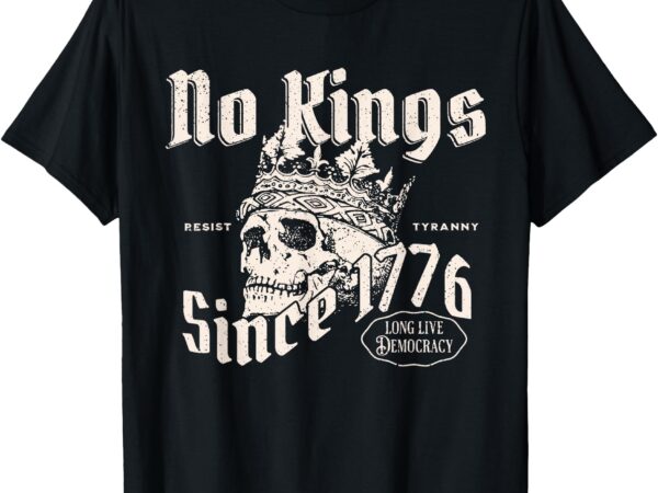 No kings since 1776 skull t-shirt