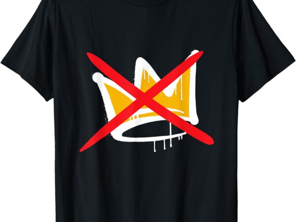 No kings t-shirt