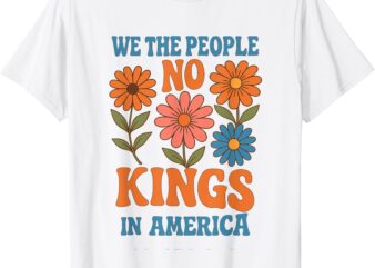 No Kings in America We The People Retro Boho Floral lovers T-Shirt
