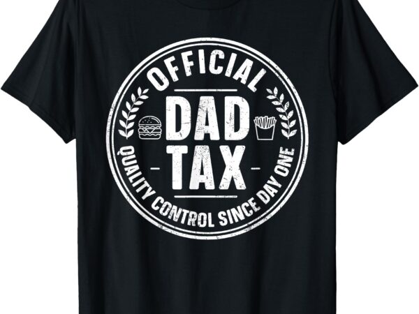 Official dad tax logo funny daddy papa father’s day mens t-shirt