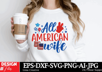 All American Wife T-shirt Design, 4th of July svg bundle, fourth of july svg, usa svg, america svg, patriotic svg, independence day svg, ame
