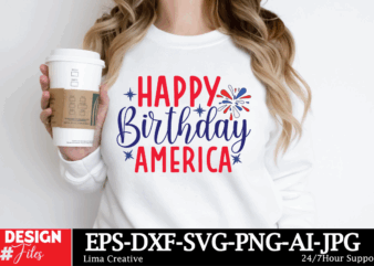 Happy Birthday America T-shirt Design, 4th of July svg bundle, fourth of july svg, usa svg, america svg, patriotic svg, independence day sv