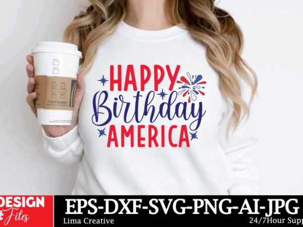 Happy birthday america t-shirt design, 4th of july svg bundle, fourth of july svg, usa svg, america svg, patriotic svg, independence day sv Happy birthday america t-shirt design, 4th of july svg bundle, fourth of july svg, usa svg, america svg, patriotic svg, independence day sv