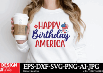 Happy Birthday America T-shirt Design, 4th of July svg bundle, fourth of july svg, usa svg, america svg, patriotic svg, independence day svg