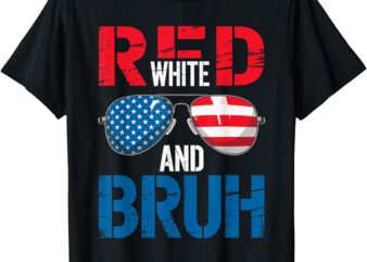 Red White And Bruh Patriotic 4th Of July American Flag T-Shirt