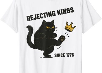 Rejecting Kings America Since 1776 Political Funny Black Cat T-Shirt