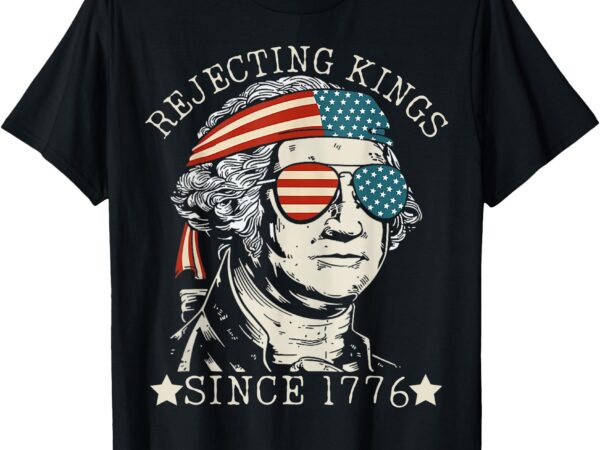Rejecting kings since 1776 we the people george washington t-shirt