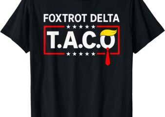 Resist Let’s Go Taco Foxtrot Delta Taco T-Shirt