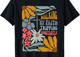 Retro Boho Christian Walking By Faith Tripping Constantly T-Shirt