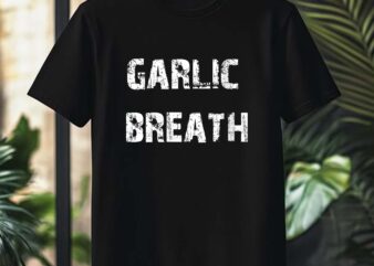 Womens Garlic Breath T-Shirt design
