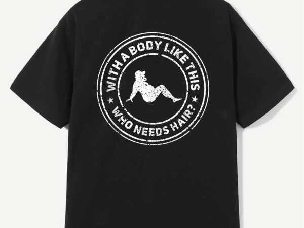 With a body like this who needs hair funny bald men tank top design With a body like this who needs hair funny bald men tank top design