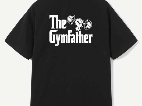 The gymfather funny workout dad fitness fathers day t-shirt design