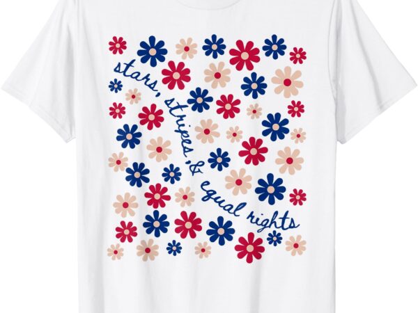 Stars stripes and equal rights 4th of july women’s rights t-shirt