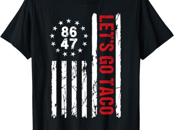 Taco funny let’s go taco shirt men women t-shirt