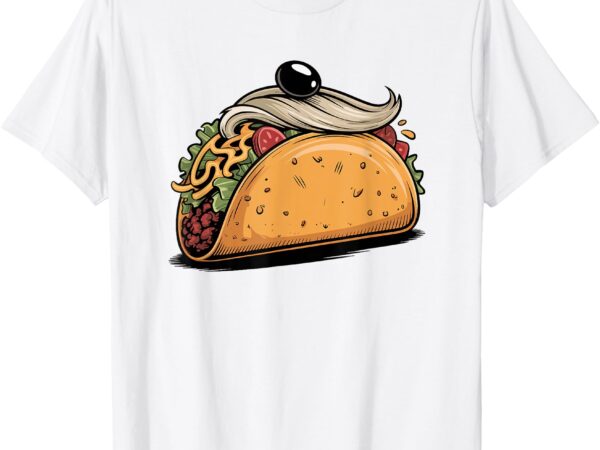 Taco trump always chickens out political humor tariffs t-shirt