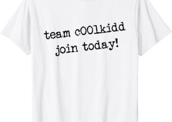 Team C00lkidd Join Today Funny Trending Quote T-Shirt