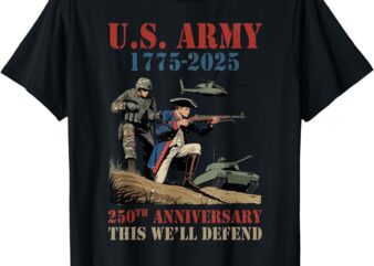United States Army 1775-2025 250th Anniversary We Defend T-Shirt