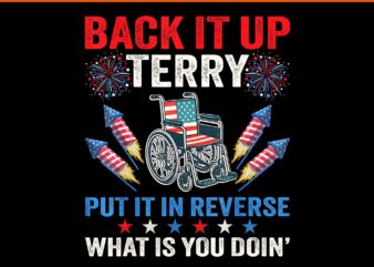 Back It Up Terry Put It In Reverse Fireworks 4th Of July PNG, 4th Of July PNG
