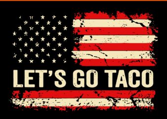 Let's go taco funny retro usa svg, flag let's go taco svg, trump taco svg
