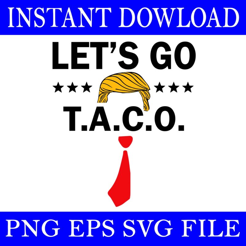 Let’s Go Taco SVG, Taco Trump SVG