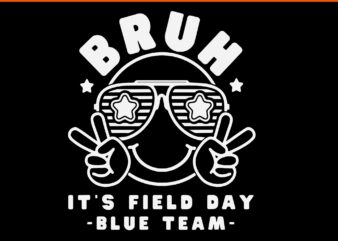 Bruh it's field day blue team svg, bruh field day svg