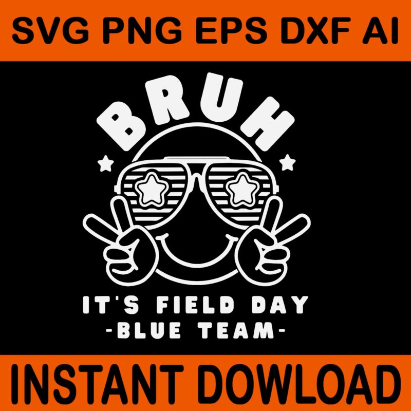 Bruh It’s Field Day Blue Team SVG, Bruh Field Day SVG
