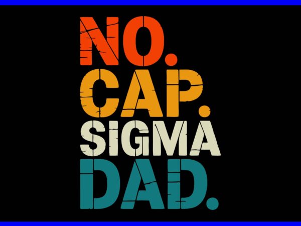 Vintage skibidi best dad svg, no cap sigma dad svg t shirt vector art