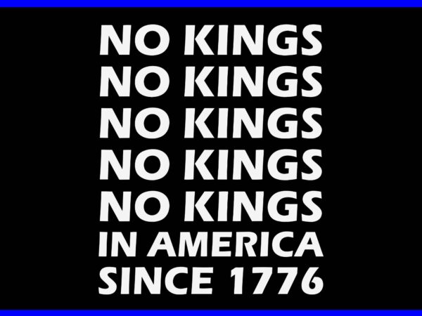 No kings in america since 1776 svg T shirt vector artwork