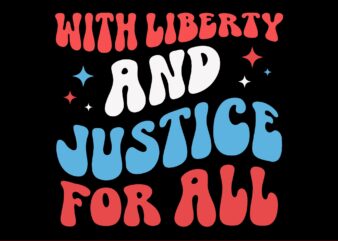 With Liberty And Justice For All SVG, 4th Of July SVG