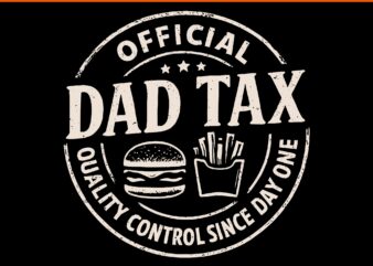 Official Dad Tax Quality Control Since Day One SVG, Dad Tax SVG
