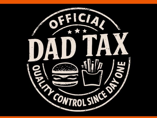 Official dad tax quality control since day one svg, dad tax svg t shirt design online Official dad tax quality control since day one svg, dad tax svg t shirt design online