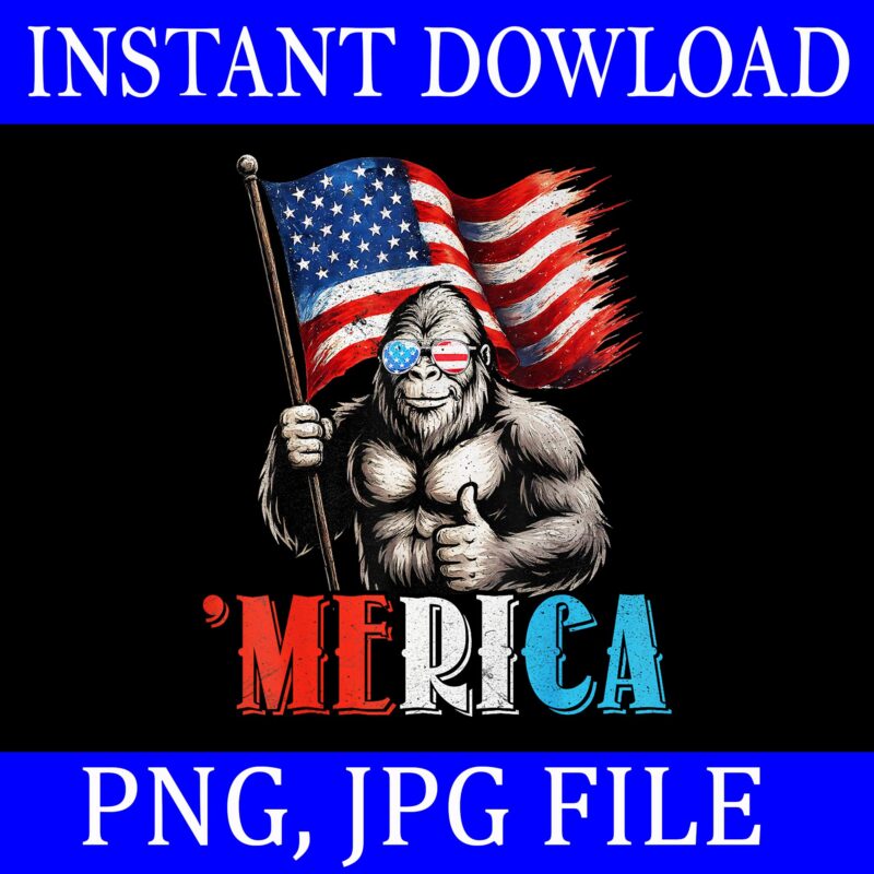 Bigfoot Merica 4th Of July PNG, Bigfoot Merica PNG, Bigfoot 4th Of July PNG