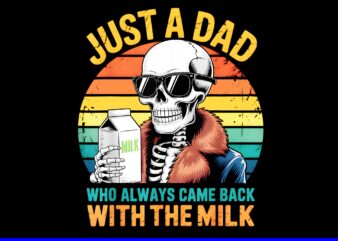 Just A Dad Who Always Came Back With The Milk Fathers Day PNG