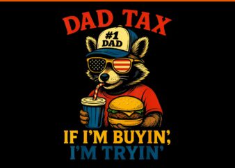 Dad Tax If i’m Buying I’m Trying PNG, Funny Dad 4th Of July Raccoon PNG, Raccoon Father PNG