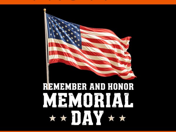 Remember honor memorial day patriotic veterans 2025 america png t shirt design online Remember honor memorial day patriotic veterans 2025 america png t shirt design online