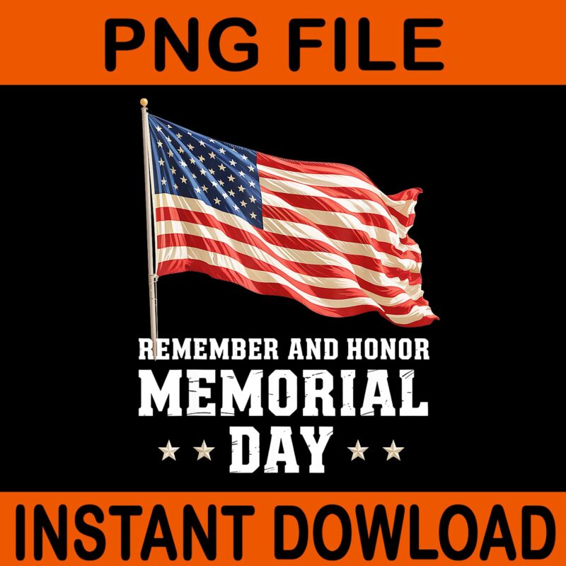 Remember Honor Memorial Day Patriotic Veterans 2025 America PNG