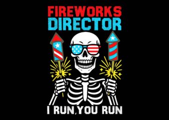 Fireworks Director I Run You Run 4th Of July PNG, Skeleton 4th Of July PNG