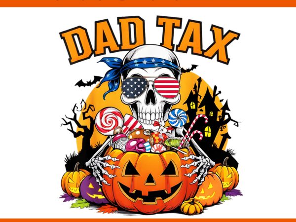 Dad tax halloween png, candy pumpkin skeleton halloween png, skeleton dad tax png t shirt vector illustration
