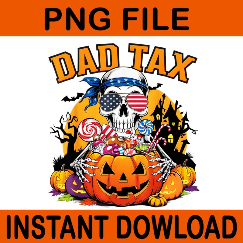 Dad Tax Halloween PNG, Candy Pumpkin Skeleton Halloween PNG, Skeleton Dad Tax PNG
