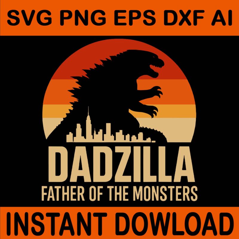 Vintage Dadzilla Father Of The Monsters SVG, Dadzilla Fathers Day SVG, Dadzilla SVG
