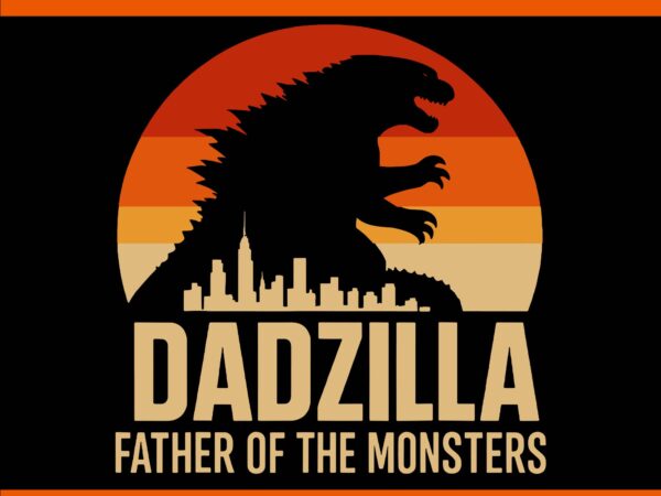 Dadzilla father of the monsters svg t shirt vector illustration Dadzilla father of the monsters svg t shirt vector illustration