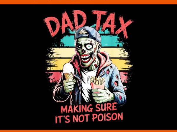Dad tax making sure it’s not poison skeleton halloween png, dad tax skeleton halloween png t shirt vector illustration