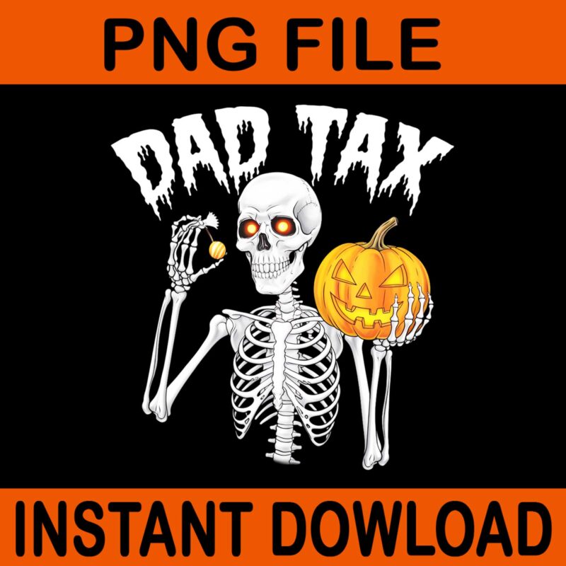Dad Tax Skeleton Halloween Pumpkin Candy PNG, Dad Tax Skeleton Halloween PNG