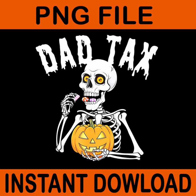 Dad Tax Skeleton Halloween Pumpkin Candy PNG, Dad Tax Skeleton Halloween PNG