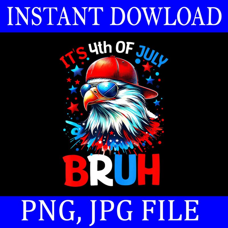 It’s 4th Of July Bruh Eagle PNG, Eagle 4th Of July PNG