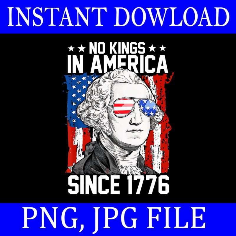 No Kings In America Since 1776 Washington USA Flag PNG